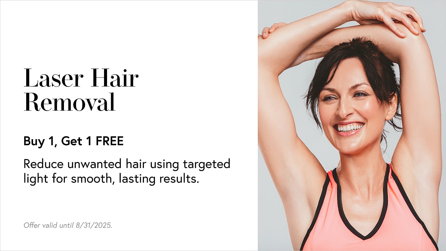 Laser hair removal promotion with happy customer.